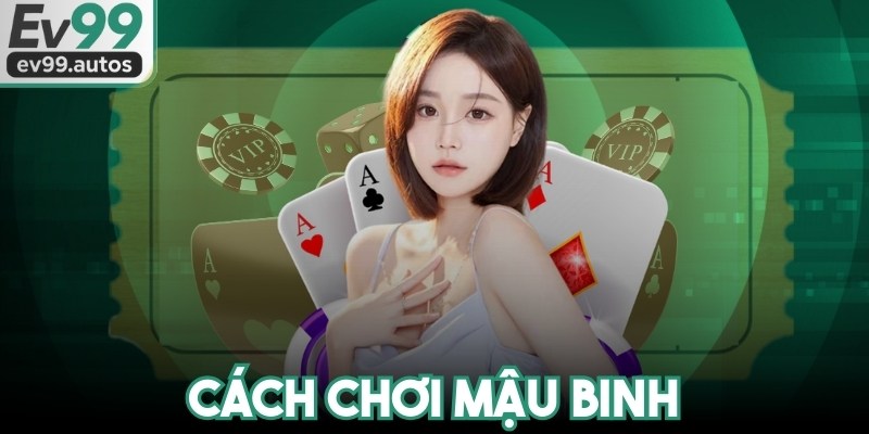 Cách Chơi Mậu Binh