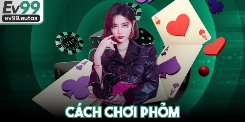 Cách Chơi Phỏm