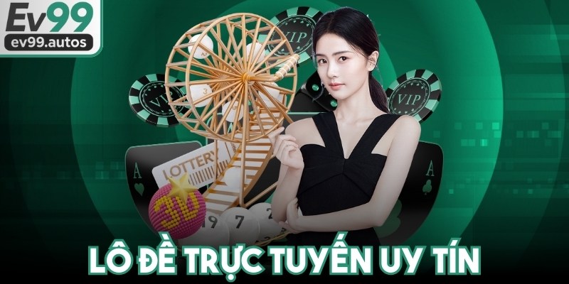 Lô Đề Trực Tuyến Uy Tín